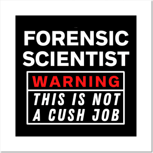 Forensic scientist Warning This Is Not A Cush Job Posters and Art